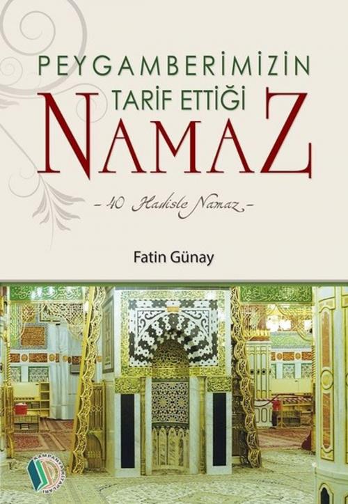 Cover of the book Peygamberimizin Tarif Ettiği Namaz by Fatin Günay, Erkam Yayınları