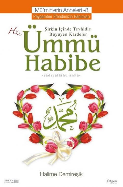 Cover of the book Mü'minlerin Anneleri 8-Hz. Ümmü Habibe by Halime Demireşik, Erkam Yayınları