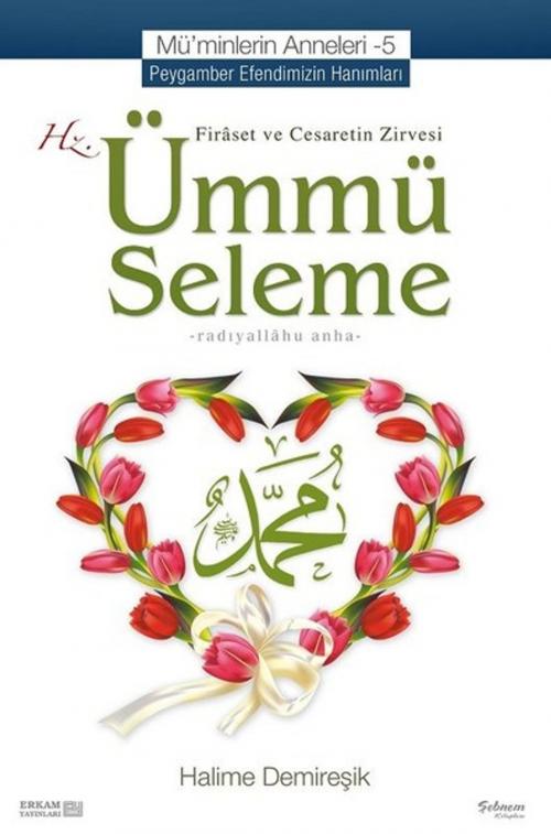 Cover of the book Mü'minlerin Anneleri 5-Hz. Ümmü Seleme by Halime Demireşik, Erkam Yayınları