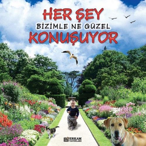 Cover of the book Herşey Bizimle Ne Güzel Konuşuyor by Faruk Kanger, Erkam Yayınları
