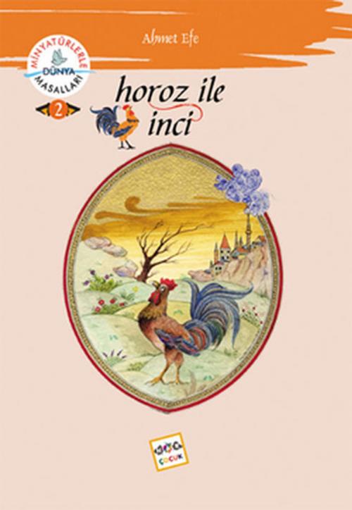 Cover of the book Horoz ile İnci - Minyatürlerle Dünya Masalları by Ahmet Efe, Nar Çocuk