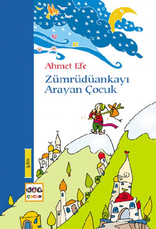 Cover of the book Zümrüdüankayı Arayan Çocuk by Ahmet Efe, Nar Çocuk