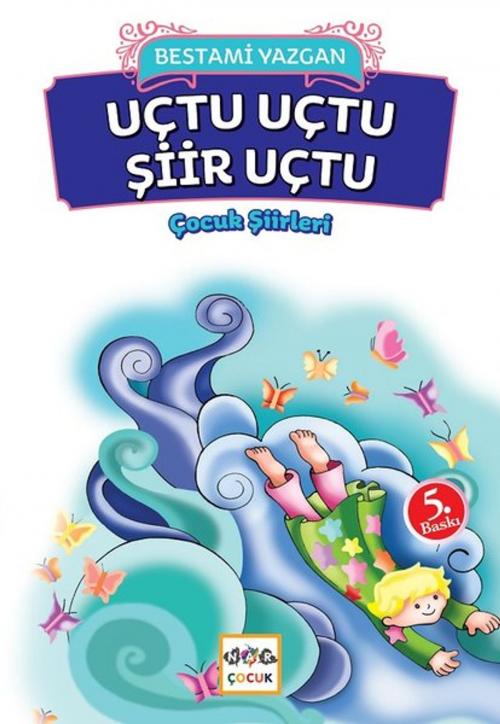 Cover of the book Uçtu Uçtu Şiir Uçtu by Bestami Yazgan, Nar Çocuk
