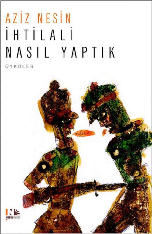 Cover of the book İhtilali Nasıl Yaptık by Aziz Nesin, Nesin Yayınevi