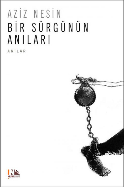 Cover of the book Bir Sürgünün Anıları by Aziz Nesin, Nesin Yayınevi