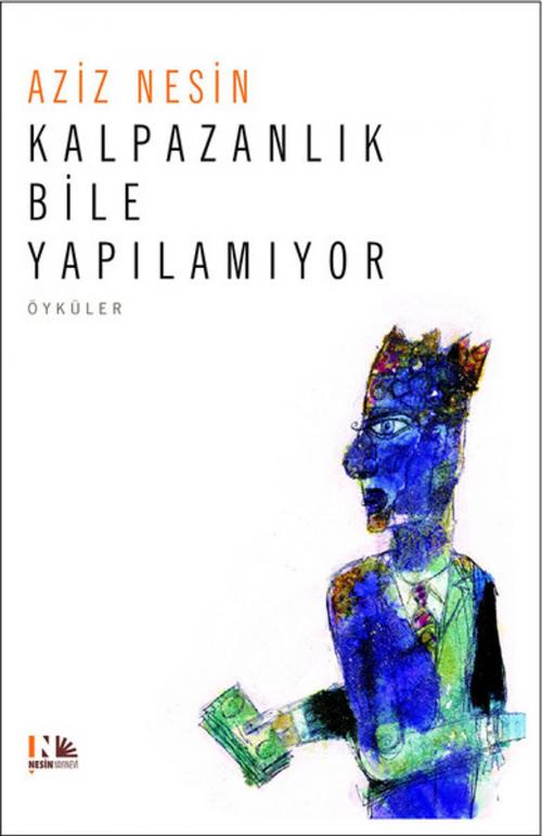 Cover of the book Kalpazanlık Bile Yapılamıyor by Aziz Nesin, Nesin Yayınevi