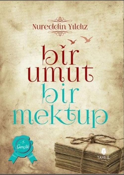 Cover of the book Bir Umut Bir Mektup 1. Cilt - Gençlik by Nureddin Yıldız, Tahlil Yayınları