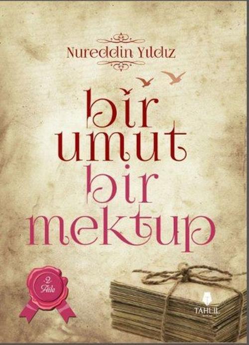 Cover of the book Bir Umut Bir Mektup 2. Cilt - Aile by Nureddin Yıldız, Tahlil Yayınları