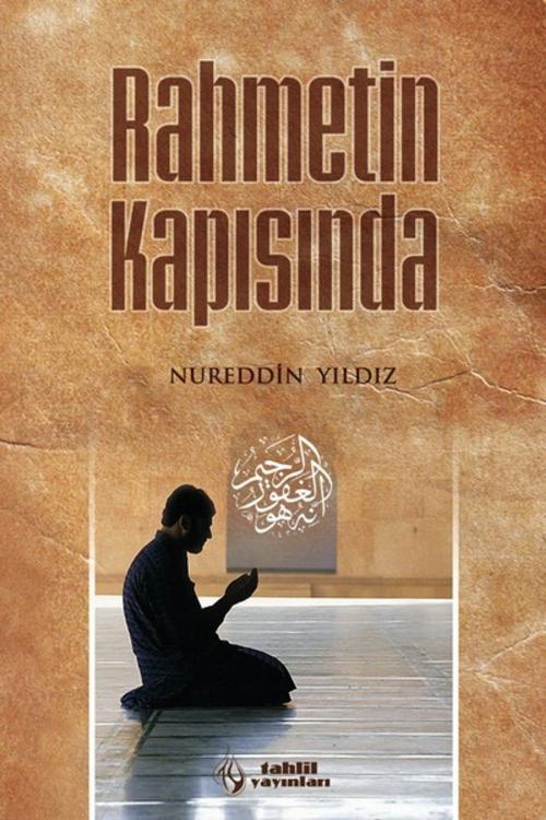 Cover of the book Rahmetin Kapısında by Nureddin Yıldız, Tahlil Yayınları