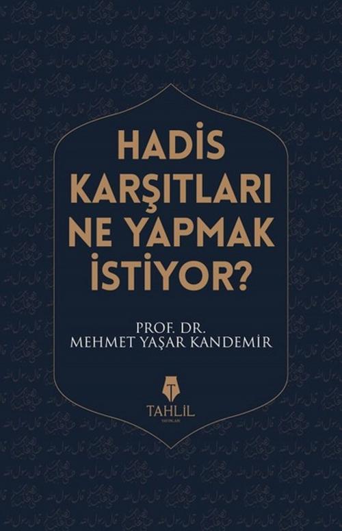 Cover of the book Hadis Karşıtları Ne Yapmak İstiyor? by M. Yaşar Kandemir, Tahlil Yayınları