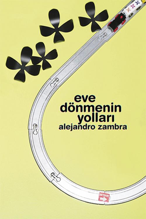 Cover of the book Eve Dönmenin Yolları by Alejandro Zambra, Notos