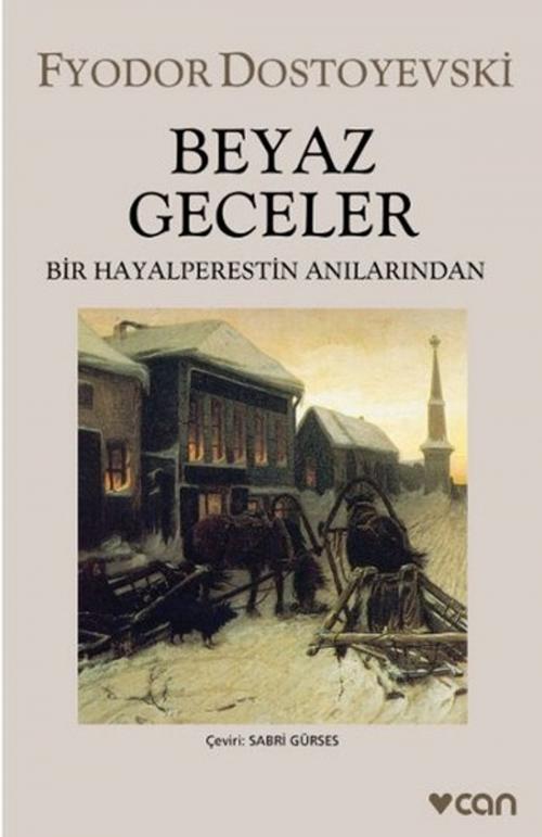 Cover of the book Beyaz Geceler - Bir Hayalperestin Anıları by Fyodor Mihayloviç Dostoyevski, Can Yayınları