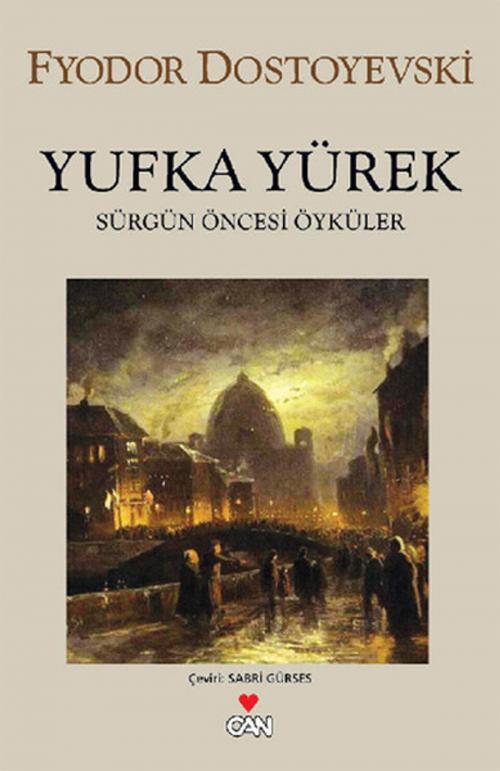 Cover of the book Yufka Yürek by Fyodor Mihayloviç Dostoyevski, Can Yayınları
