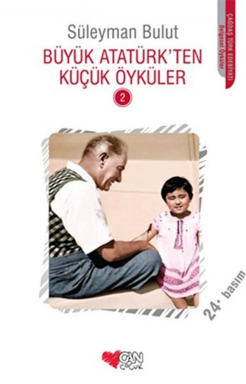 Cover of the book Büyük Atatürk'ten Küçük Öyküler 2 by Süleyman Bulut, Can Çocuk Yayınları