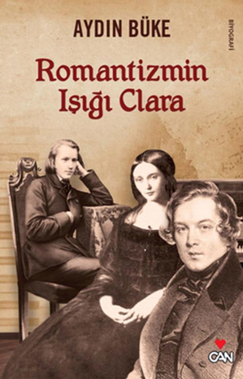 Cover of the book Romantizmin Işığı Clara by Aydın Büke, Can Yayınları