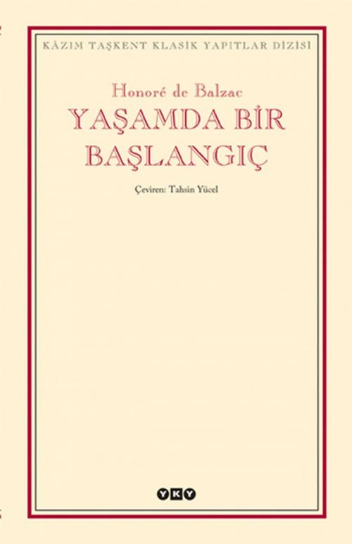 Cover of the book Yaşamda Bir Başlangıç by Honore de Balzac, Yapı Kredi Yayınları