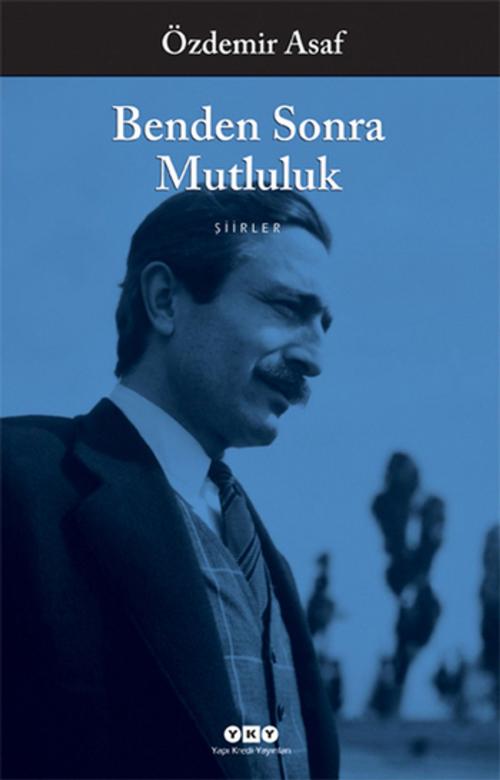 Cover of the book Benden Sonra Mutluluk by Özdemir Asaf, Yapı Kredi Yayınları
