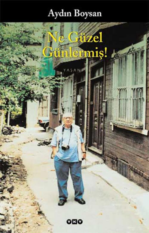 Cover of the book Ne Güzel Günlermiş by Aydın Boysan, Yapı Kredi Yayınları