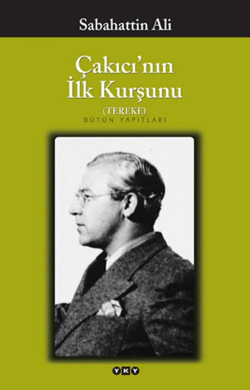 Cover of the book Çakıcı'nın İlk Kurşunu by Sabahattin Ali, Yapı Kredi Yayınları