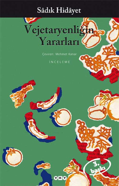 Cover of the book Vejetaryenliğin Yararları by Sadık Hidayet, Yapı Kredi Yayınları