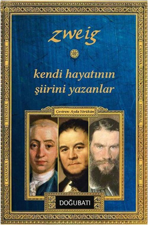 Cover of the book Kendi Hayatının Şiirini Yazanlar by Stefan Zweig, Doğu Batı Yayınları