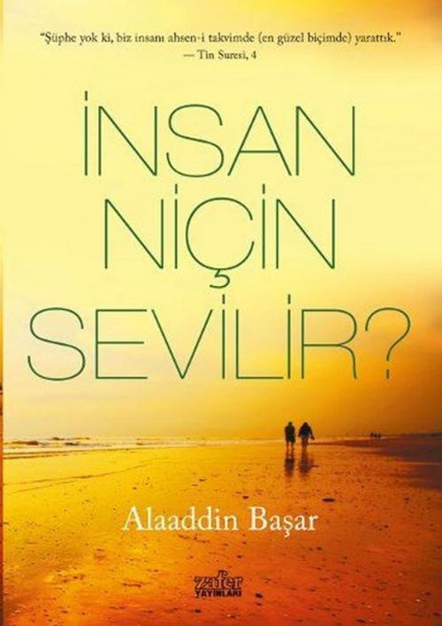 Cover of the book İnsan Niçin Sevilir? by Alaaddin Başar, Zafer Yayınları