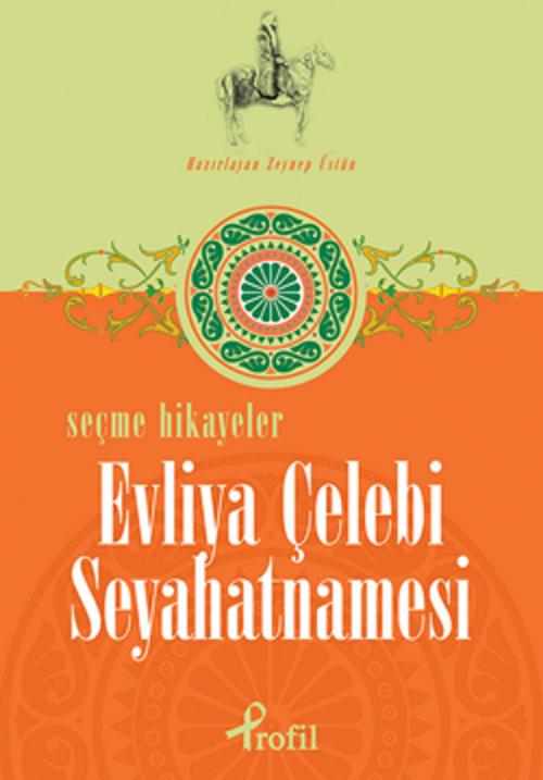 Cover of the book Evliya Çelebi Seyahatnamesi - Seçme Hikayeler by Profil Yayıncılık, Profil Yayıncılık