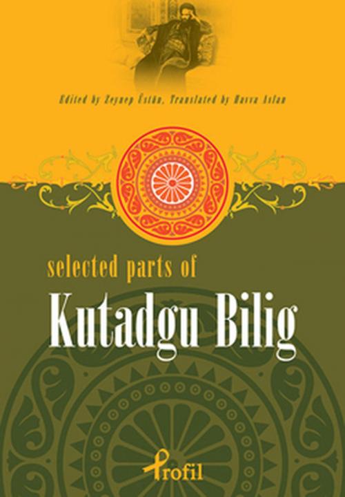 Cover of the book Selected Parts Of Kutadgu Bilig by Profil Yayıncılık, Profil Yayıncılık