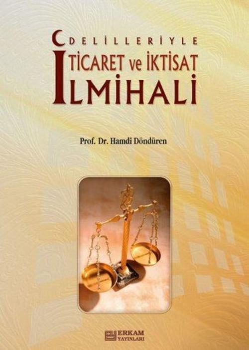 Cover of the book Ticaret ve İktisat İlmihali by Hamdi Döndüren, Erkam Yayınları