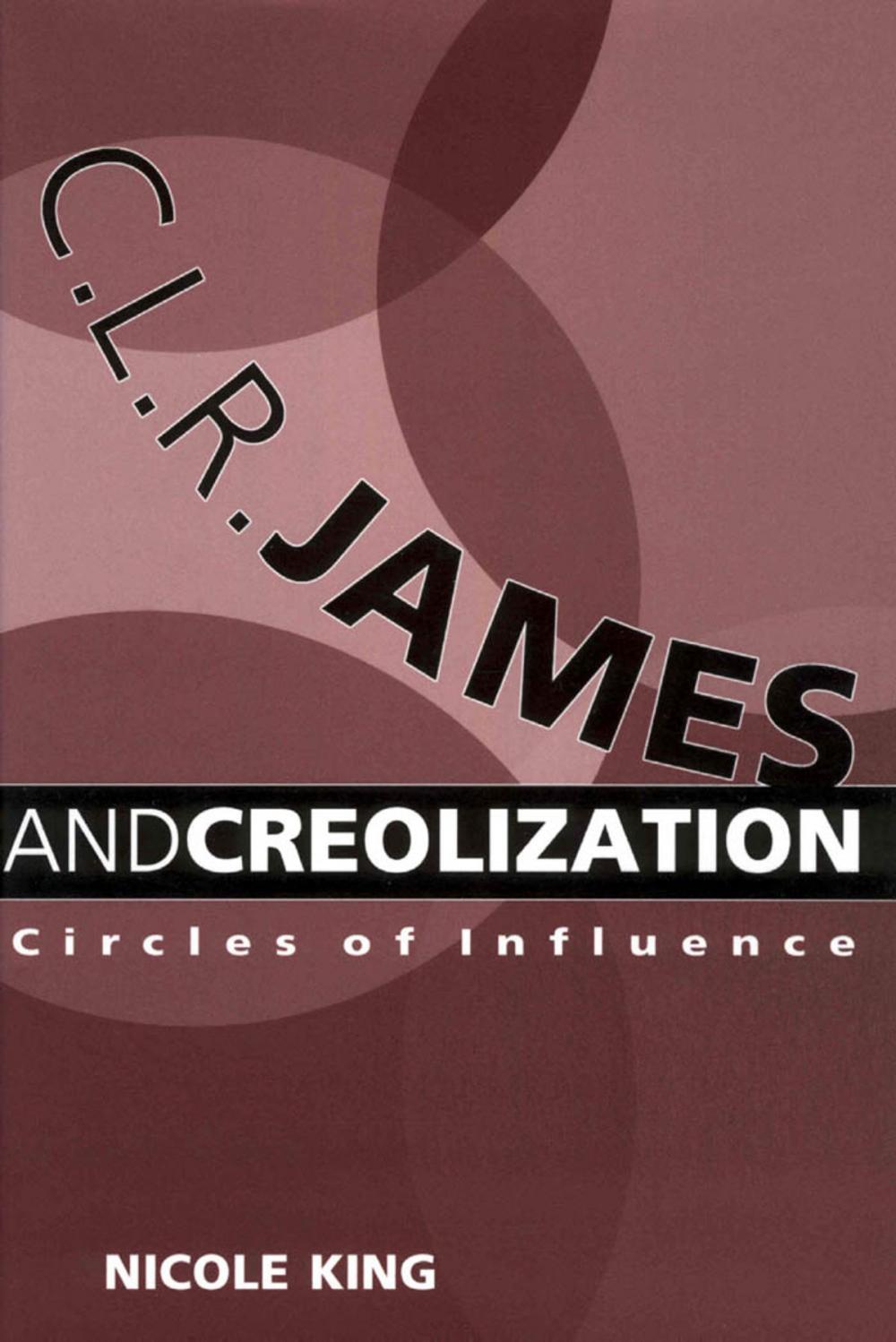 Big bigCover of C. L. R. James and Creolization