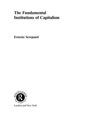 Cover of the book The Fundamental Institutions of Capitalism by Sandra Schamroth Abrams, Xiaojun June Chen, Michael P. Downton