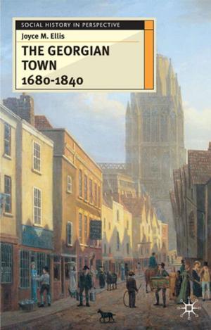 Cover of the book The Georgian Town 1680-1840 by Dr Kaye Mitchell