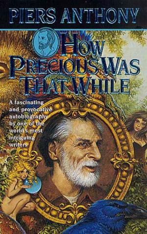 Cover of the book How Precious Was That While by Robert Charles Wilson