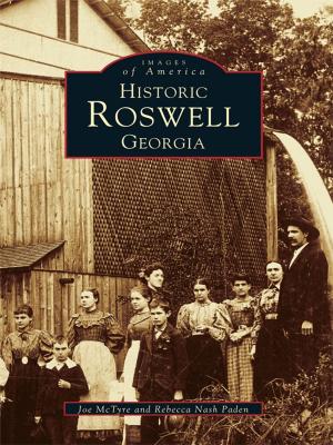 Cover of the book Historic Roswell Georgia by Veronica Gelakoska