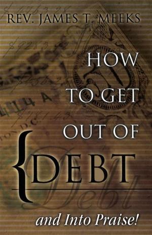Cover of the book How to Get Out Of Debt... And Into Praise by Gary Chapman