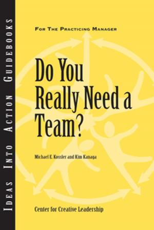 Cover of the book Do You Really Need a Team? by Robert E. Kaplan, Charles J. Palus