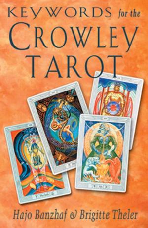 Cover of the book Keywords for the Crowley Tarot by Robertson, Noralie, Ventura, Varla