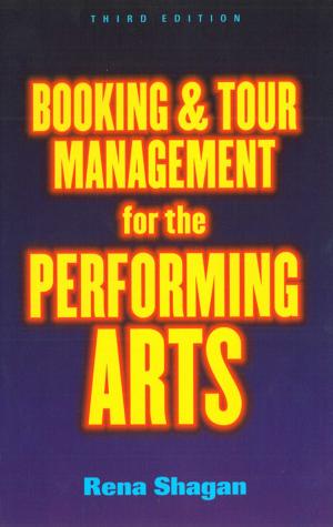 Cover of the book Booking and Tour Management for the Performing Arts by Gini Graham Scott