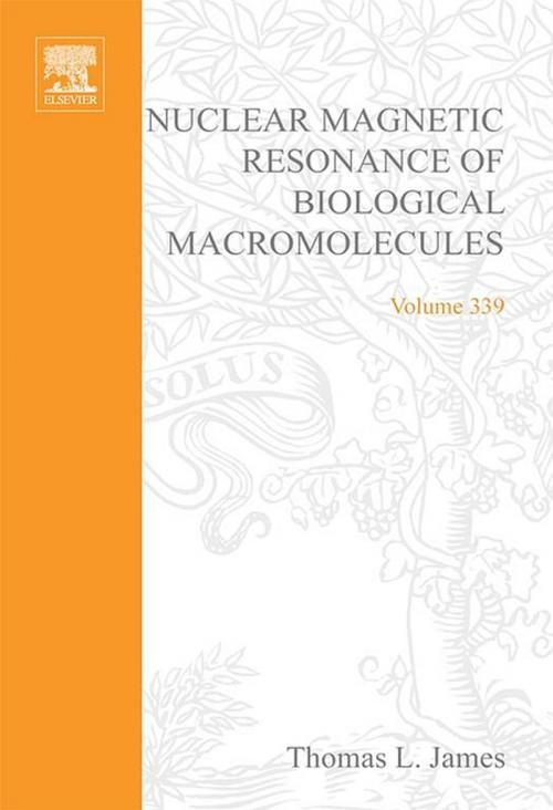 Cover of the book Nuclear Magnetic Resonance of Biological Macromolecules, Part B by Thomas L. James, Volker Dotsch, Uli Schmitz, Elsevier Science