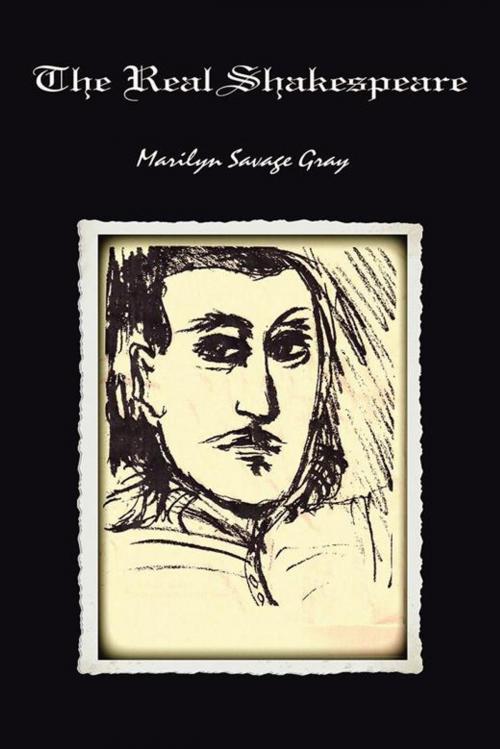 Cover of the book The Real Shakespeare by Marilyn Savage Gray, iUniverse