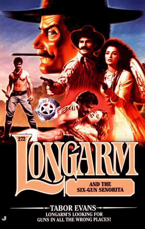 Cover of the book Longarm 272: Longarm and the Six-Gun Senorita by Tabor Evans, Penguin Publishing Group
