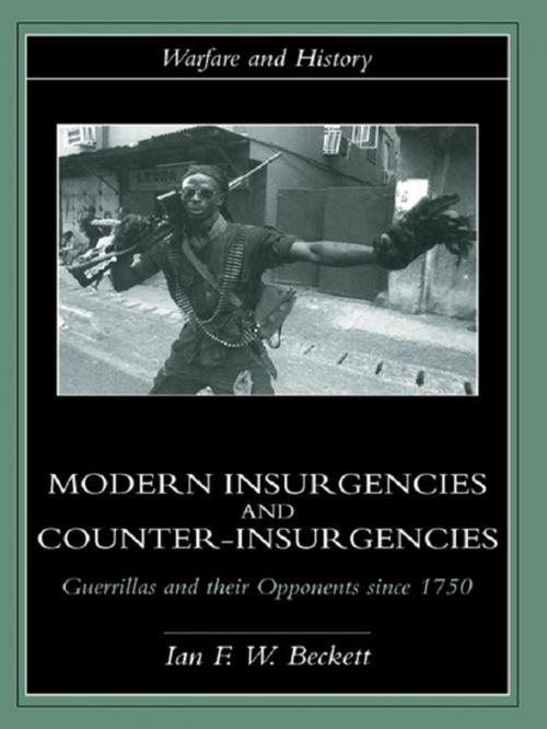 Cover of the book Modern Insurgencies and Counter-Insurgencies by Ian F. Beckett, Taylor and Francis