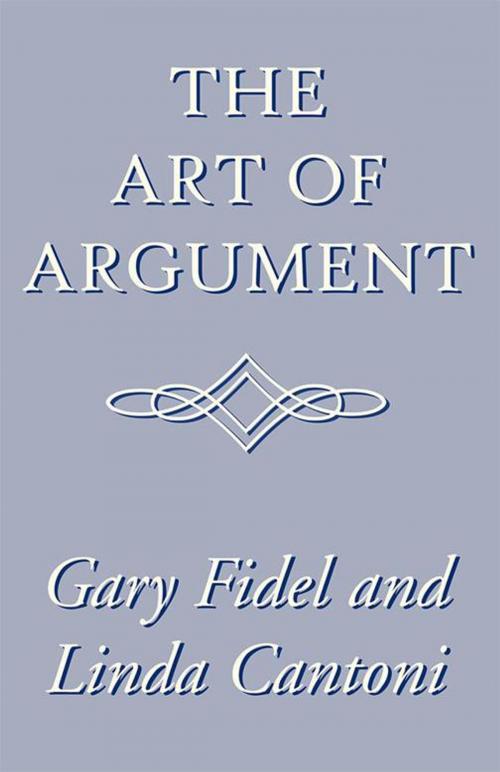 Cover of the book The Art of Argument by Gary Fidel, Linda Cantoni, Xlibris US