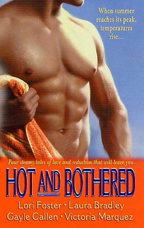 Cover of the book Hot and Bothered by Lori Foster, Laura Bradley, Gayle Callen, Victoria Marquez, St. Martin's Press