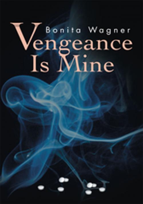 Cover of the book Vengeance Is Mine by Bonita Wagner, iUniverse