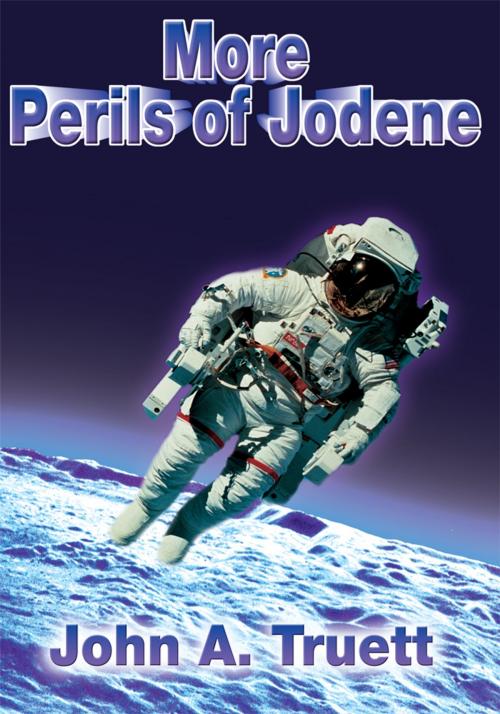 Cover of the book More Perils of Jodene by John A. Truett, iUniverse