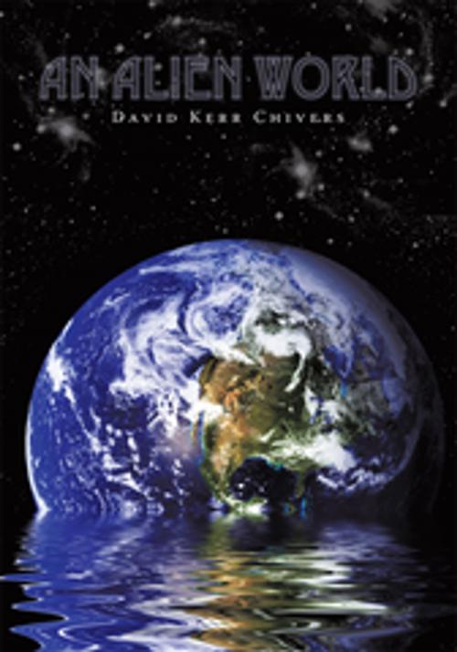 Cover of the book An Alien World by David Kerr Chivers, iUniverse
