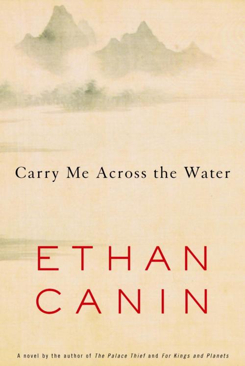 Cover of the book Carry Me Across the Water by Ethan Canin, Random House Publishing Group