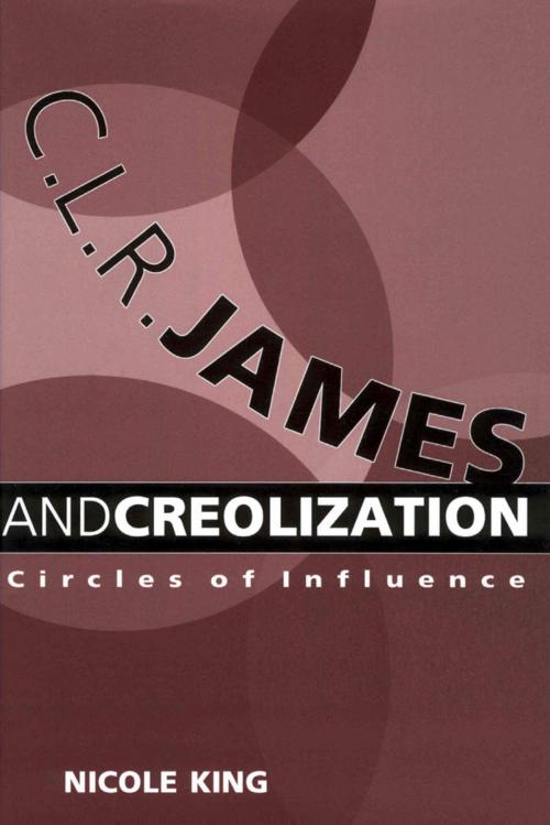 Cover of the book C. L. R. James and Creolization by Nicole King, University Press of Mississippi