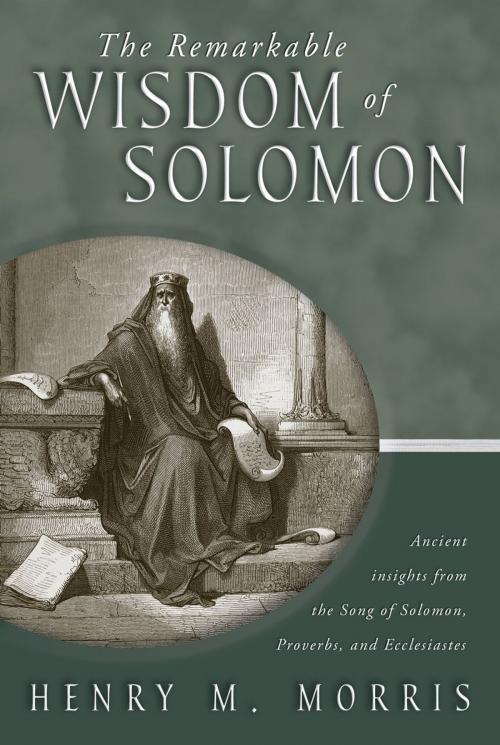 Cover of the book The Remarkable Wisdom of Solomon by Dr. Henry M. Morris, New Leaf Publishing Group, Inc.